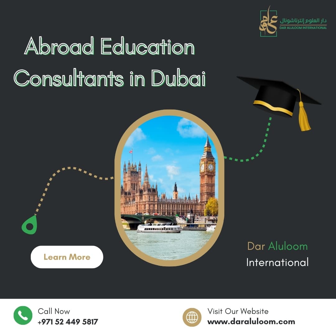 Your Guide to Abroad Education Consultants in Dubai: Unlocking Global Opportunities